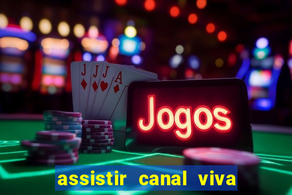 assistir canal viva online gratis